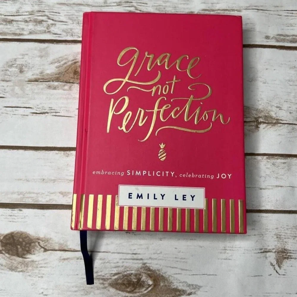 Grace Not Perfection:‎ Embrace Simplicity Celebration Joy Hardcover by Emily Ley
